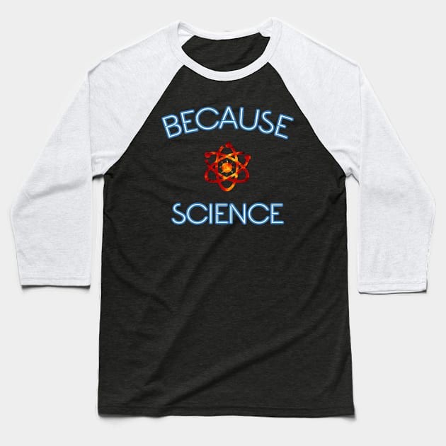 Because Science Baseball T-Shirt by vestiart